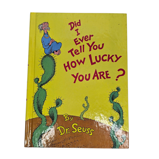 Did I Ever Tell You How Lucky You Are? Dr. Seuss