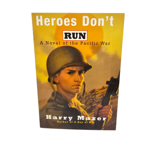 Heroes Don't Run: A Novel of the Pacific War